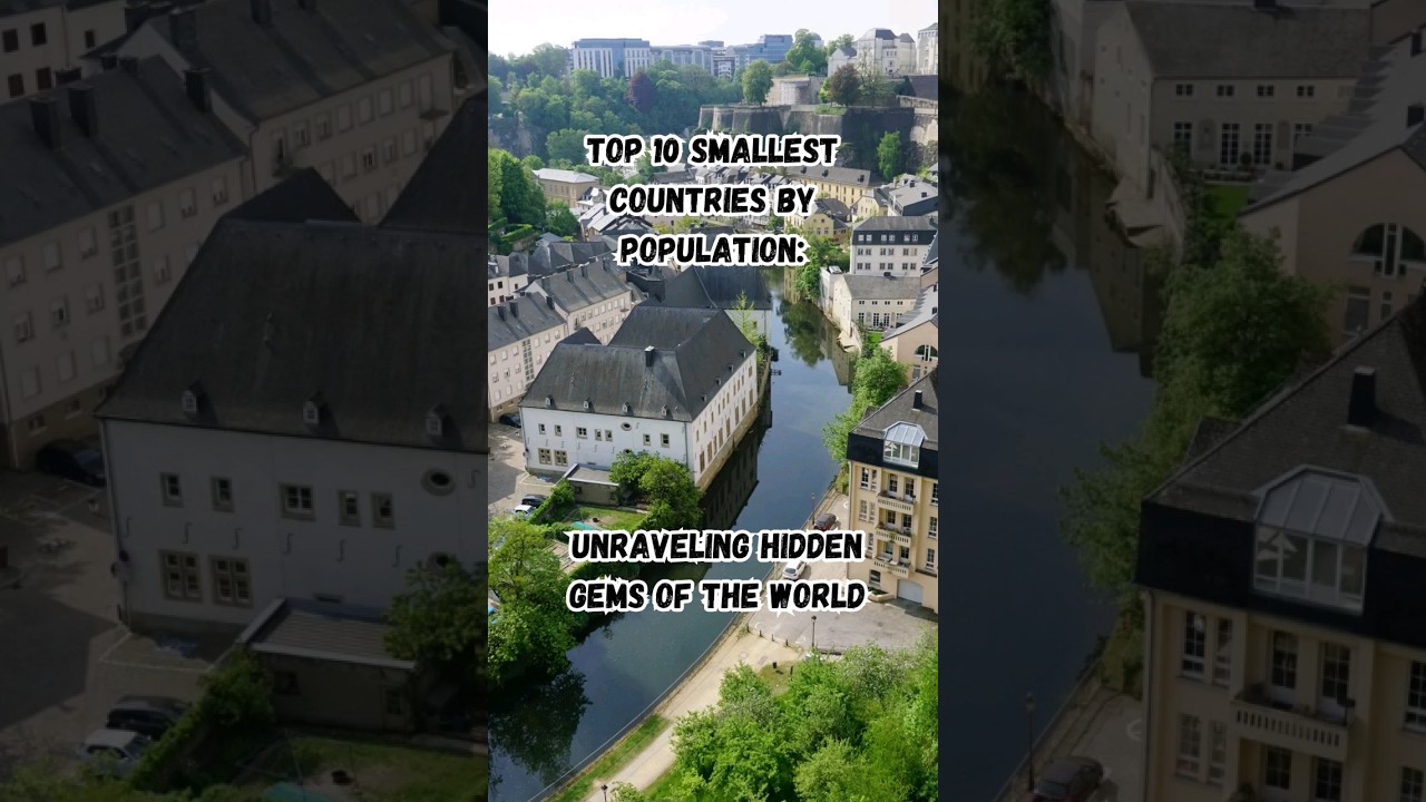 Top 10 Smallest Countries by Population: Unraveling Hidden Gems of the World