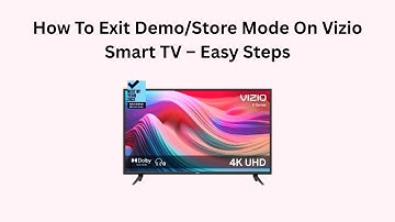 How To Exit Demo/Store Mode On Vizio Smart TV – Easy Steps