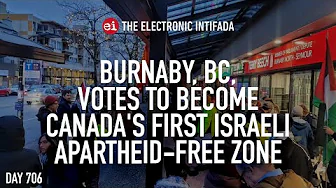 Burnaby, BC, votes to become Canada's first Israeli apartheid-free zone, with Ali Abunimah