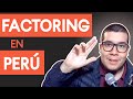 FACTORING en PERÚ: ¿ALTOS RETORNOS invirtiendo en FACTURAS?