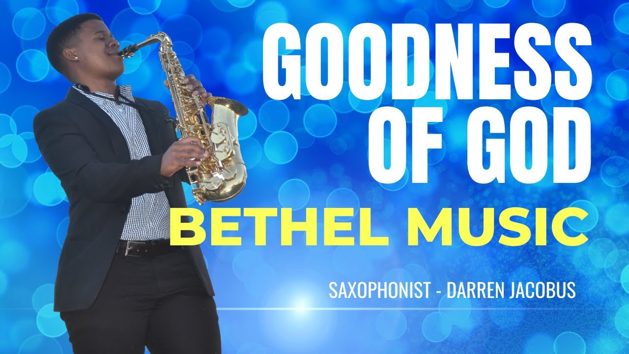 Relaxing and Motivational Saxophone Gospel Bethel Music Goodness of God Sax Cover by Darren