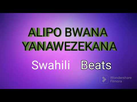 ALIPO BWANA YANAWEZEKANA BEAT