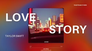 LOVE STORY - TAYLOR SWIFT | Acoustic Cover by TrueFrame Stories