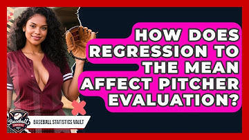 How Does Regression To The Mean Affect Pitcher Evaluation? - Baseball Statistics Vault