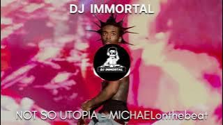 NO SO UTOPIA - MICHAELonthebeat | DJ IMMORTAL 