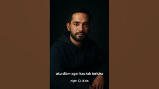 Lagu D.Kris- Aku Diam Agar Kau Tak Terluka