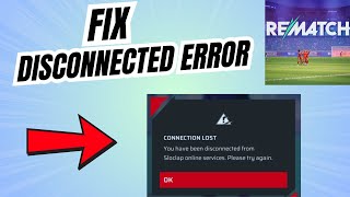 Fix You Have been Disconnected from Sloclap Online Services in REMATCH