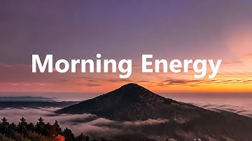 Morning Energy Playlist 2026 🌅 Positive & Happy Chill Music To Have A Good Day