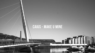 Caius - Make U Mine Resimi