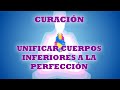 Curación. Unificar la llama triple en los cuerpos inferiores