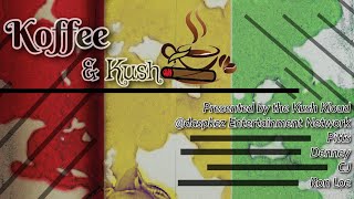 Koffee & Kush Episode 1
