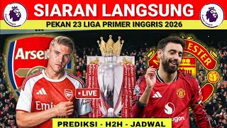 Jadwal Arsenal vs Man United Live Liga Inggris 2026 Pekan 23 🔥 Head to Head & Line Up 📝