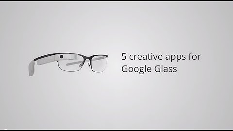 5 creative apps for Google glass