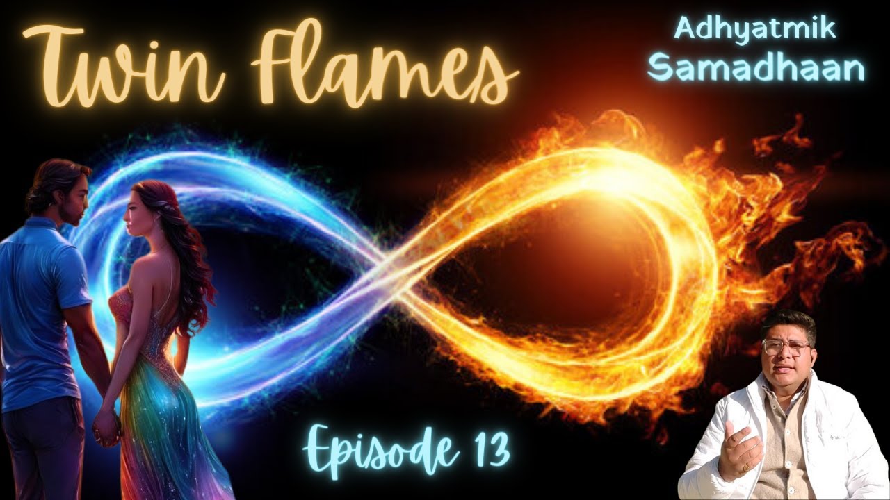 🔥Twin Flame उसे बुलाती थी | Adhyatmik Samadhaan | Episode - 13 💥