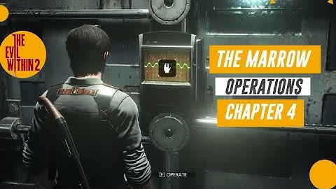 THE EVIL WITHIN 2 CHAPTER 4 THE MARROW: OPERATIONS