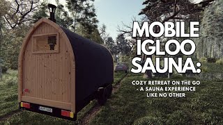 Mobile Igloo Sauna: Cozy Retreat on the Go - A Sauna Experience Like No Other