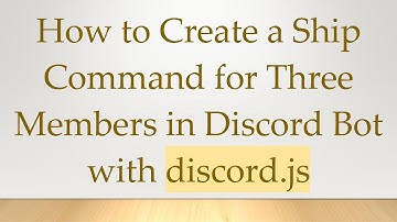 How to Create a Ship Command for Three Members in Discord Bot with discord.js