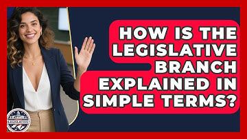 How Is the Legislative Branch Explained in Simple Terms? - Inside the Legislative Branch