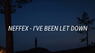 NEFFEX - I've Been Let Down [Lyrics]