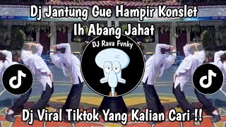 DJ JANTUNG GUE HAMPIR KONSLET | DJ IH ABANG JAHAT VIRAL TIKTOK TERBARU 2026 YANG KALIAN CARI