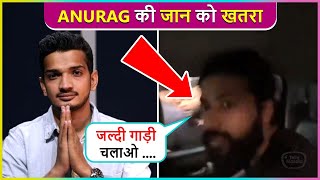 Shocking! Anurag Dobhal Gets Attacked By Munawar's Fan Shouts ' Jaldi Chalo....'