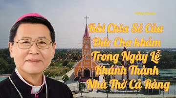 Bài Chia Sẻ Của Đức Cha Khảm Trong Ngày khánh Thành Nhà Thờ Cả Ràng