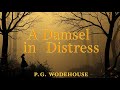 A Damsel in Distress by P. G. Wodehouse