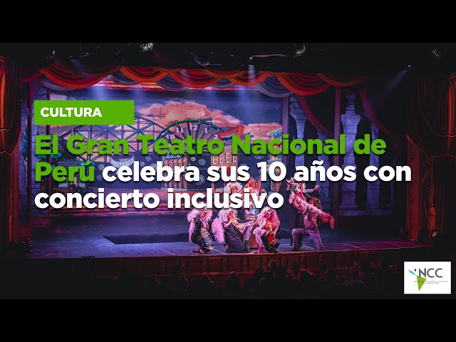 El Gran Teatro Nacional de Perú celebra sus 10 años con concierto inclusivo