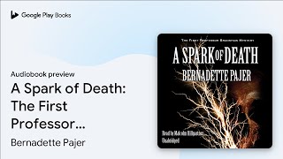 A Spark of Death: The First Professor Bradshaw… by Bernadette Pajer · Audiobook preview