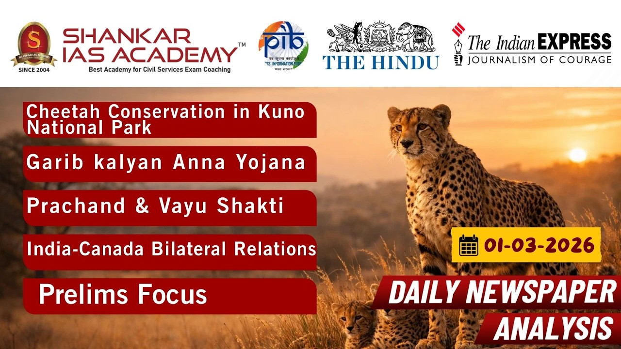Daily Current Affairs Analysis | 01st Mar 2026 | Cheetah Update, PMGKAY, Prachand, India-Canada