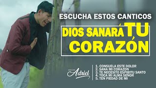 Escucha estos canticos, Dios sanara las heridas de tu corazón \/\/ Ministerio Adriel