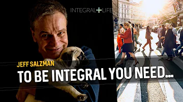 Two Things Essential to Being Integral | Jeff Salzman