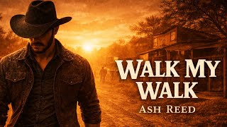 Ash Reed Walk My Walk Official Audio