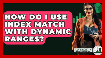 How Do I Use INDEX MATCH With Dynamic Ranges? - The Friendly Statistician