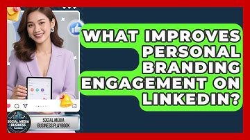 What Improves Personal Branding Engagement On LinkedIn? - Social Media Business Playbook