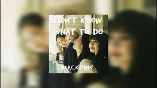 Don't Know What To Do - BLACKPINK (Sped up and Reverb) | Nightcore