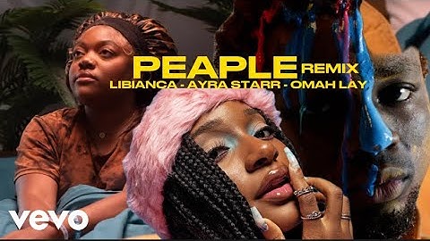 Libianca Feat. Ayra Starr & Omah Lay - Peaple (Official Video Edit)
