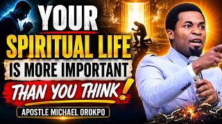 YOUR SPIRITUAL LIFE IS MORE IMPORTANT THAN YOU THINK | APOSTLE MICHAEL OROKPO