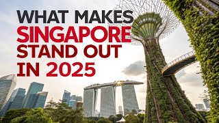 What Makes Singapore Truly Stand Out in the Year 2025?