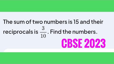 The sum of two numbers is 15 .If the sum of their reciprocal is 3/10,find the two numbers. #class10 