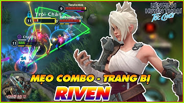 LMHT TỐC CHIẾN | RIVEN - Đây Mới Là Lối Đi Tốt Nhất - Hướng Dẫn Mẹo COMBO - Trang Bị Riven Siêu Khỏe