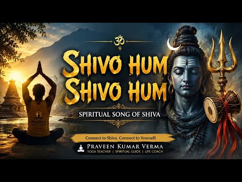 SHIVO HUM SHIVO HUM | Spiritual Song of Shiva | Meditation Music | Yoga & Inner Peace | #manishVyas