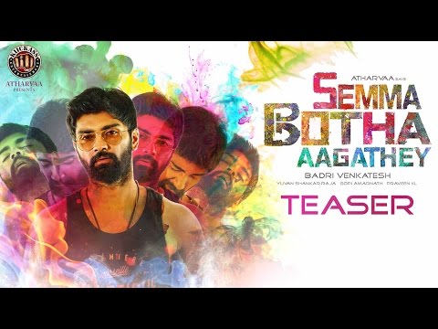 Semma Botha Aagathey Official Teaser | Atharvaa, Yuvan, Badri Venkatesh| Kiickass Entertainment | 4K