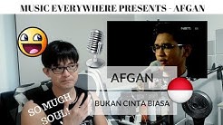 [REAKSI] SO MUCH SOUL! AFGAN - BUKAN CINTA BIASA | Music Everywhere Indonesia  - Durasi: 8:29. 