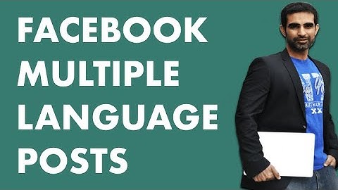 HOW TO USE DIFFERENT LANGUAGES FOR FACEBOOK POST - [Facebook multiple language posts]
