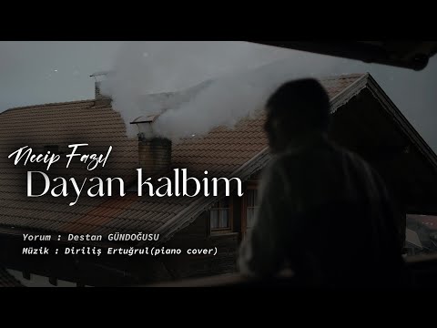 Dayan Kalbim ''seni dağladılar değil mi kalbim'' | Necip Fazıl Kısakürek