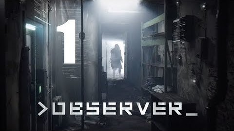 OBSERVER Walkthrough PART 1 (PS4 Pro) No Commentary Gameplay