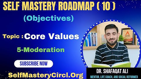 Self Mastery Roadmap (10) | Topic: Core Values | 5-Moderation | Dr. Shafaqat Ali
