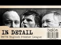 In detail the 0809 english premier league