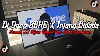 DJ Drop BBHC X Injang Didada Full Bass || Sound JJ Kece Speed Up Enakeun Viral Tik Tok Terbaru 2026